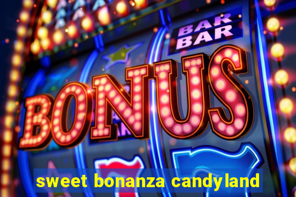 sweet bonanza candyland