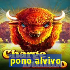 pono alvivo