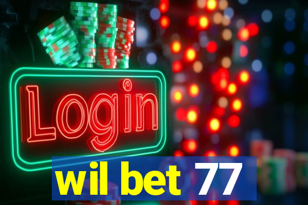 wil bet 77