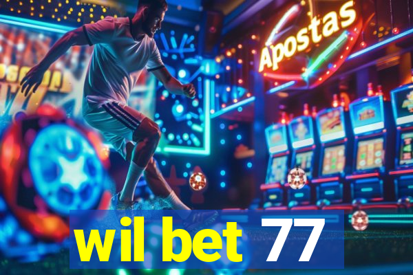 wil bet 77