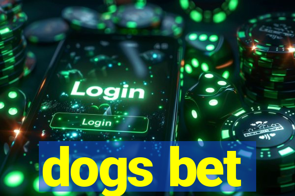 dogs bet