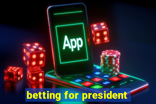 betting for president