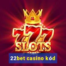 22bet casino kód