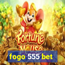 fogo 555 bet