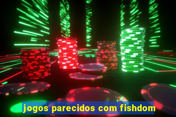 jogos parecidos com fishdom