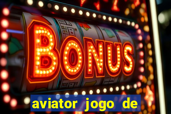 aviator jogo de aposta online