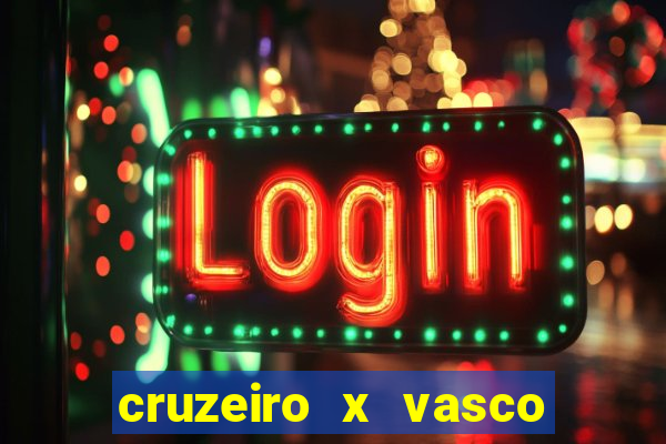 cruzeiro x vasco ao vivo