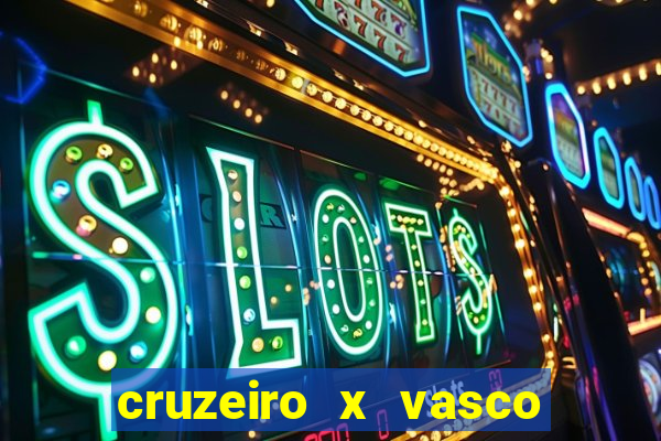 cruzeiro x vasco ao vivo