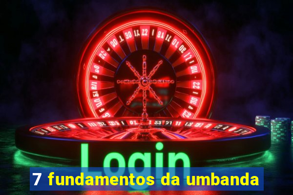 7 fundamentos da umbanda