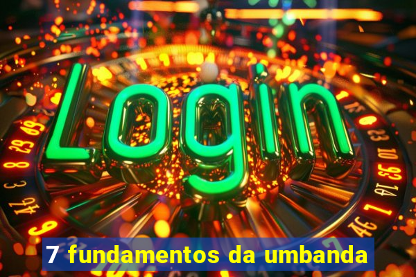 7 fundamentos da umbanda