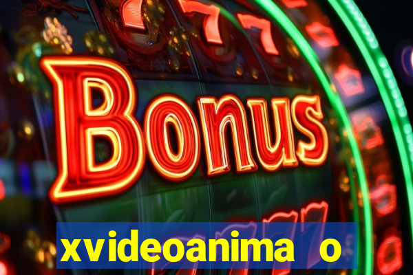 xvideoanima  o