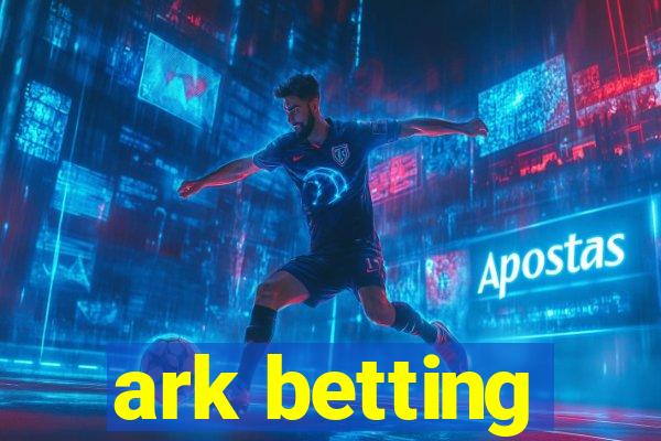 ark betting