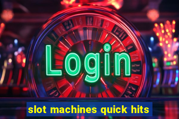 slot machines quick hits