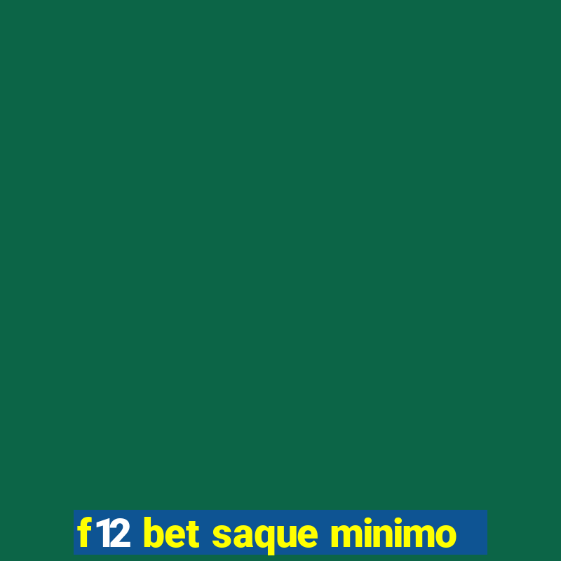 f12 bet saque minimo