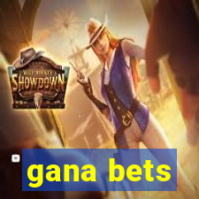 gana bets