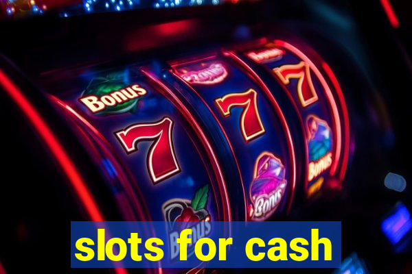 slots for cash