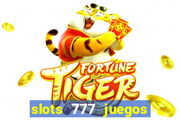 slots 777 juegos de casino