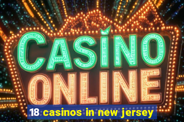 18 casinos in new jersey