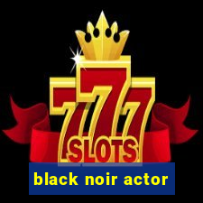 black noir actor