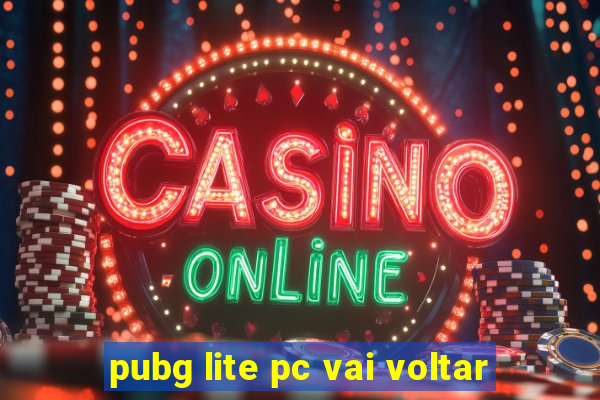 pubg lite pc vai voltar