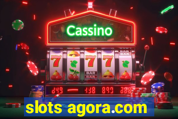 slots agora.com