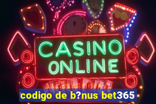 codigo de b?nus bet365