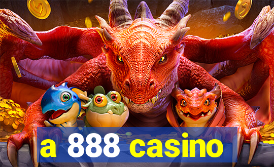 a 888 casino