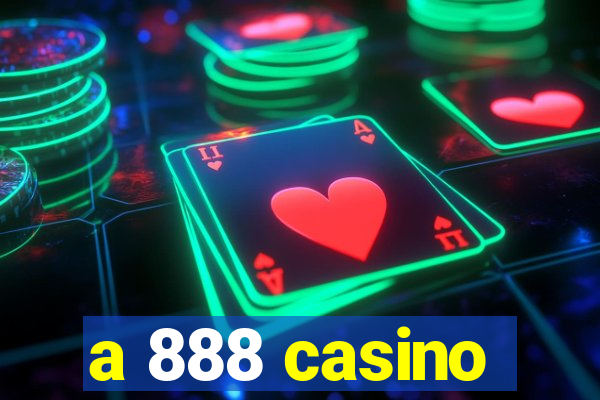 a 888 casino