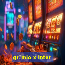 gr锚mio x inter