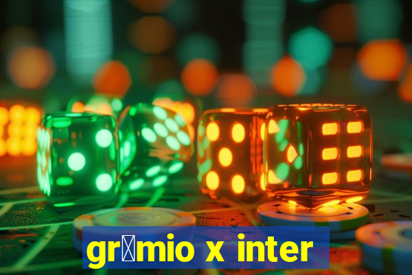 gr锚mio x inter