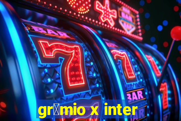 gr锚mio x inter