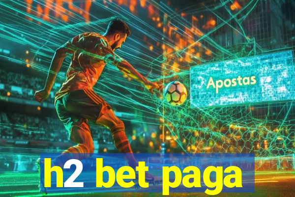 h2 bet paga