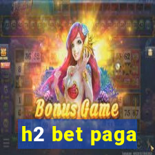 h2 bet paga