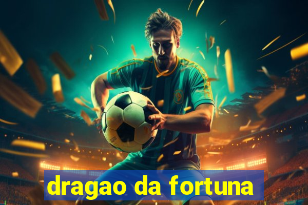 dragao da fortuna