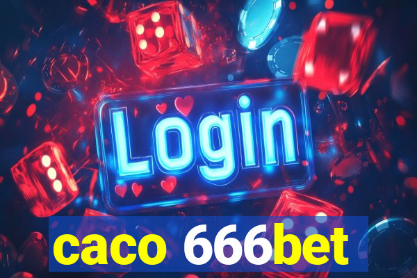 caco 666bet