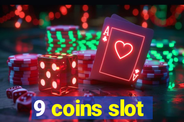 9 coins slot