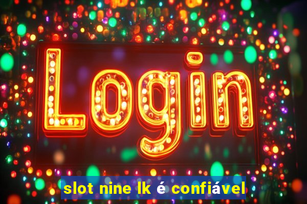 slot nine lk é confiável