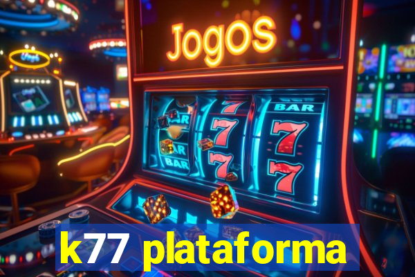 k77 plataforma