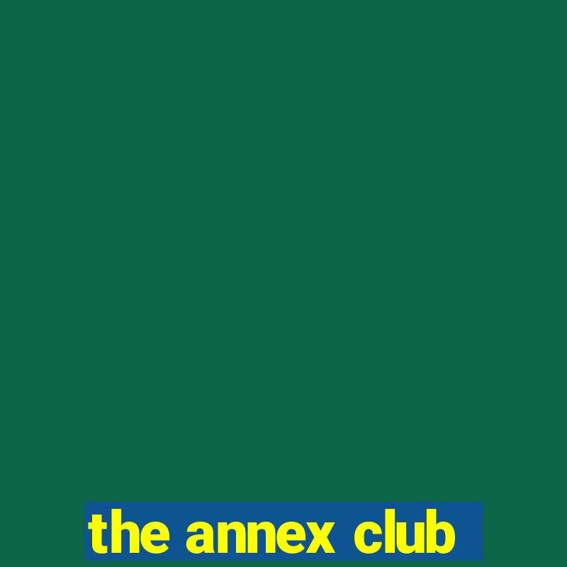 the annex club