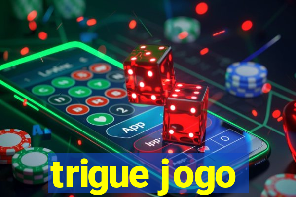 trigue jogo