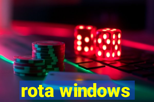 rota windows