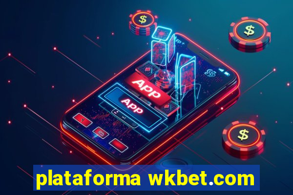 plataforma wkbet.com