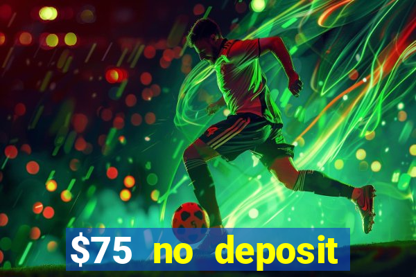 $75 no deposit bonus code sunrise casino