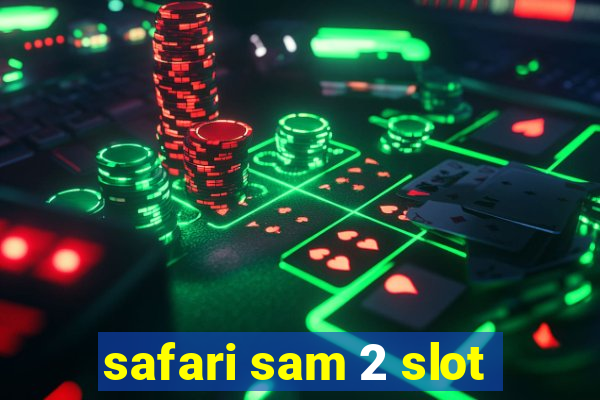 safari sam 2 slot