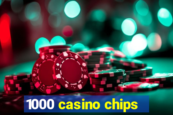 1000 casino chips