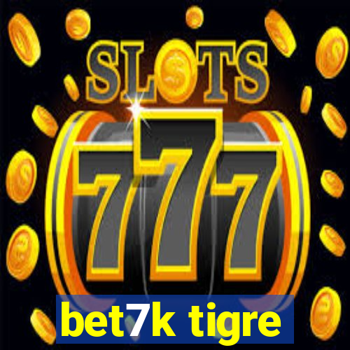 bet7k tigre