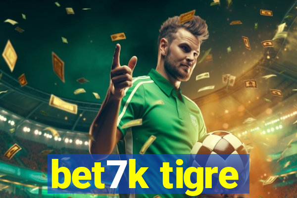 bet7k tigre