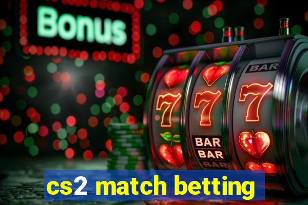 cs2 match betting