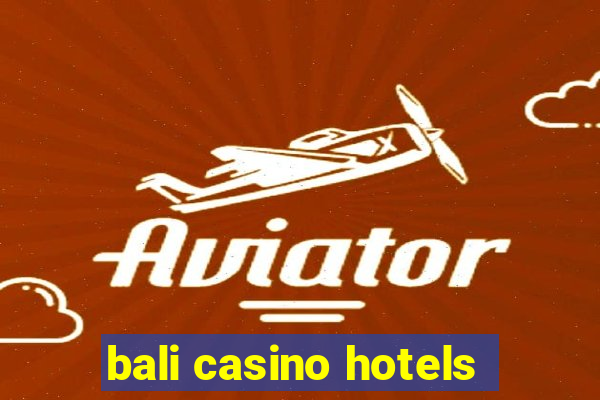 bali casino hotels