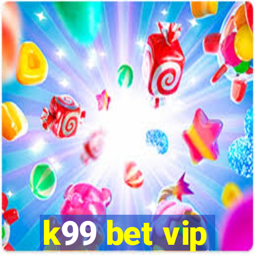 k99 bet vip